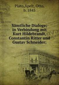 Samtliche Dialoge; in Verbindung mit Kurt Hildebrandt, Constantin Ritter und Gustav Schneider;