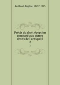 Precis du droit egyptien compare aux autres droits de l