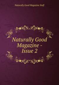 Naturally Good Magazine - Issue 2