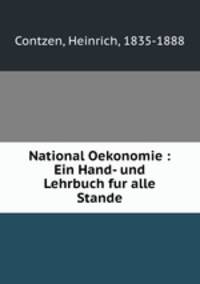 National Oekonomie : Ein Hand- und Lehrbuch fur alle Stande