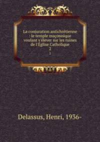 La conjuration antichretienne : le temple maconnique voulant s