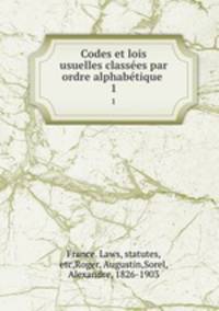 Codes et lois usuelles classes par ordre alphabtique .. 1