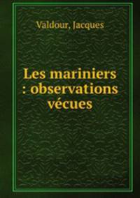 Les mariniers : observations vecues