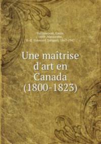 Une matrise d`art en Canada (1800-1823)