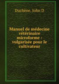 Manuel de medecine veterinaire microforme : vulgarisee pour le cultivateur