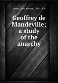 Geoffrey de Mandeville; a study of the anarchy