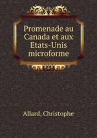 Promenade au Canada et aux Etats-Unis microforme