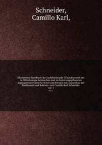 Illustriertes Handbuch der Laubholzkunde ?Charakteristik der in Mitteleuropa heimischen und im freien angepflanzten angiospermen Geho?lz?Arten und Formen mit Ausschluss der Bambuseen und Kakteen /von Camillo Karl Schneider .. vol. 1