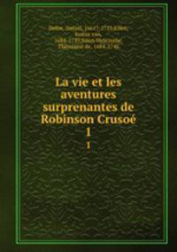 La vie et les aventures surprenantes de Robinson Cruso. 1