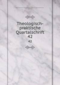 Theologisch-praktische Quartalschrift. 42
