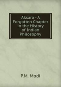 Aksara - A Forgotten Chapter in the History of Indian Philosophy
