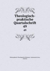 Theologisch-praktische Quartalschrift. 49