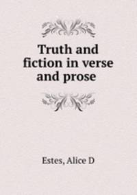 Truth and fiction in verse and prose
