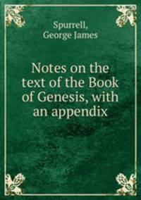 Notes on the text of the Book of Genesis, with an appendix