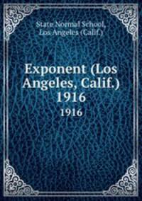Exponent (Los Angeles, Calif.). 1916