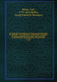 Die Erdkunde im Verhltniss zur Natur und zur Geschichte des Menschen : oder allgemeine vergleichende Geographie, als sichere Grundlage des Studiums und Unterrichts in physikalischen und historischen Wissenschaften. v.15 pt.2