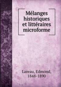 Melanges historiques et litteraires microforme