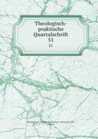 Theologisch-praktische Quartalschrift. 51