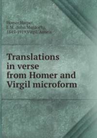Translations in verse from Homer and Virgil microform