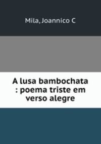A lusa bambochata : poema triste em verso alegre