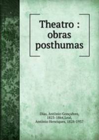 Theatro : obras posthumas