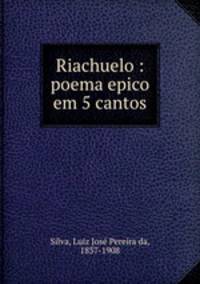 Riachuelo : poema epico em 5 cantos