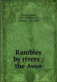 Rambles by rivers : the Avon