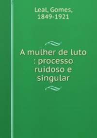 A mulher de luto : processo ruidoso e singular