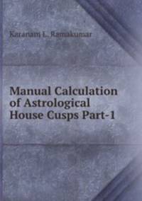 Manual Calculation of Astrological House Cusps Part-1