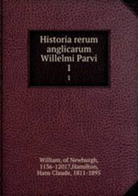 Historia rerum anglicarum Willelmi Parvi. 1