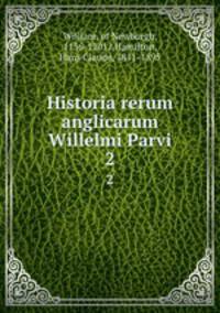 Historia rerum anglicarum Willelmi Parvi. 2