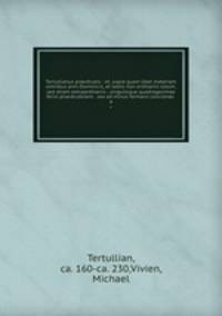 Tertullianus praedicans : et, supra quam libet materiam omnibus anni Dominicis, et testis non ordinariis solum, sed etiam extraordinariis ; singulisque quadragesimae feriis praedicabilem . sex ad minus formans conciones .. 4