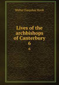 Lives of the archbishops of Canterbury. 6