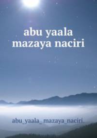 abu yaala mazaya naciri.