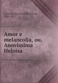 Amor e melancolia, ou, Anovissima Heloisa