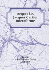 Acques i.e. Jacques Cartier microforme