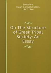 On The Structure of Greek Tribal Society: An Essay