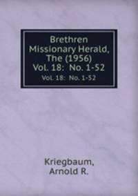 Brethren Missionary Herald, The (1956). Vol. 18: No. 1-52