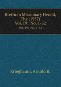 Brethren Missionary Herald, The (1957). Vol. 19: No. 1-52