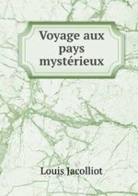 Voyage aux pays mysterieux