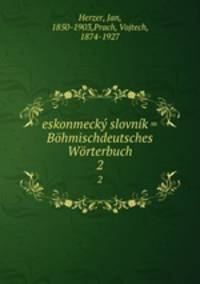 eskonmecky slovnik = Bohmischdeutsches Worterbuch