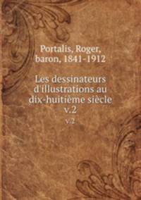 Les dessinateurs d`illustrations au dix-huitime sicle.. v.2