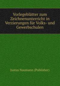 Vorlegeblatter zum Zeichnenunterricht in Verzierungen fur Volks- und Gewerbschulen