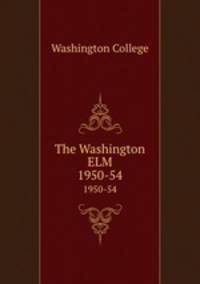 The Washington ELM. 1950-54