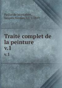 Trait complet de la peinture. v.1
