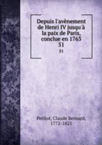 Depuis l`avnement de Henri IV jusqu` la paix de Paris, conclue en 1763. 51