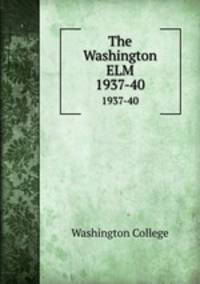 The Washington ELM. 1937-40