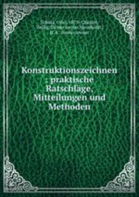 Konstruktionszeichnen : praktische Ratschlage, Mitteilungen und Methoden