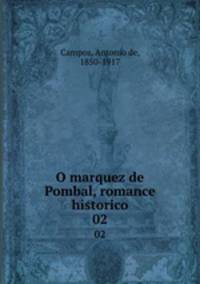 O marquez de Pombal, romance historico. 02