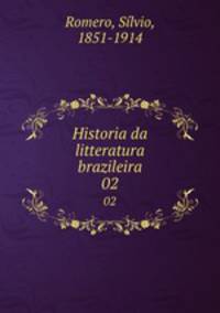 Historia da litteratura brazileira. 02